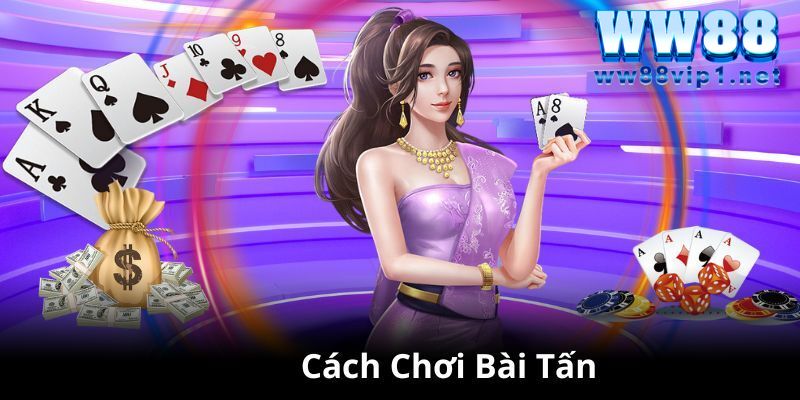 Bật Mí Bí Kíp Chơi Bài Tấn Từ Cao Thủ Tại WW88 3 Tìm hiểu thông tin về luật chơi bài tấn cho người mới